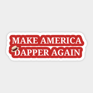 Make America Dapper Again Sticker